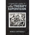 A Traveler's Guide to Art Therapy Supervision