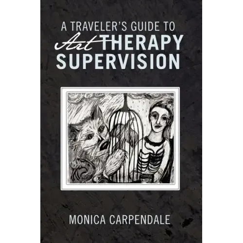 A Traveler's Guide to Art Therapy Supervision