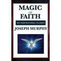Magic of Faith: The Power of Belief in New Thought Practice