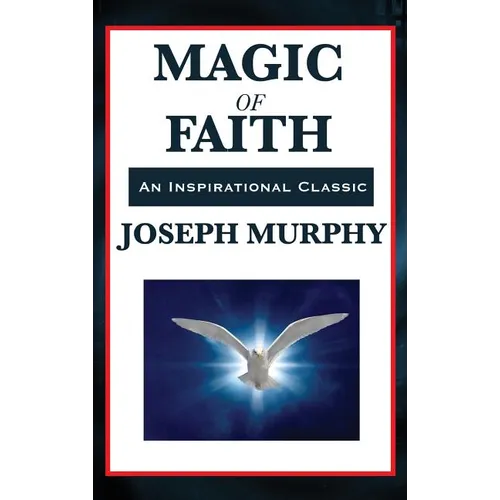 Magic of Faith: The Power of Belief in New Thought Practice