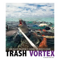 Trash Vortex: How Plastic Pollution Is Choking the World's Oceans