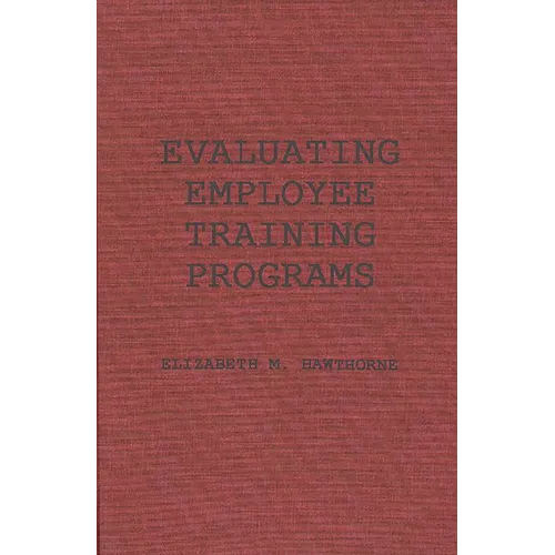 Evaluating Employee Training Programs: A Research-Based Guide for Human Resources Managers