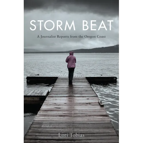 Storm Beat: A Journalist Reports from the Oregon Coast