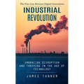 Industrial Revolution: The Fine Line Between Digital Innovations (Embracing Disruption and Thriving in the Age of Technology)