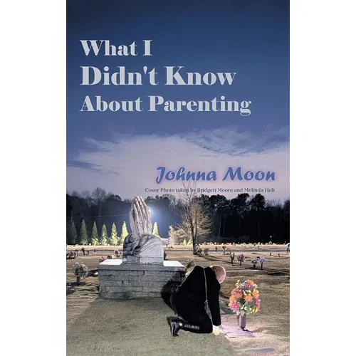 What I Didn't Know About Parenting