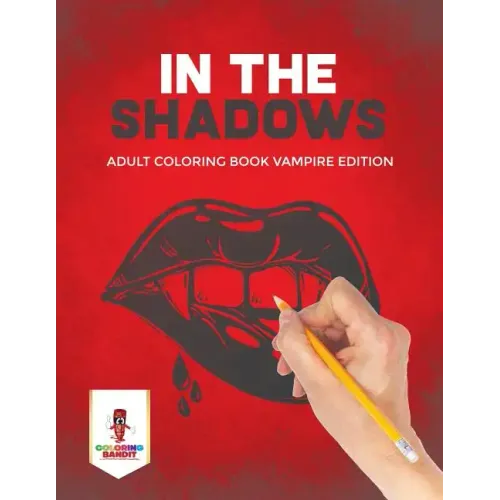 In the Shadows: Adult Coloring Book Vampire Edition