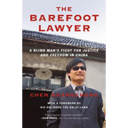 The Barefoot Lawyer: A Blind Man's Fight for Justice and Freedom in China