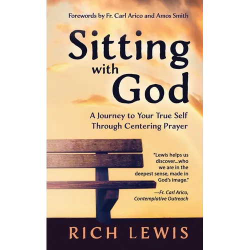Sitting with God: A Journey to Your True Self Through Centering Prayer