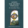 Agnes the Secret Princess: An Australian Story
