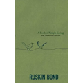 A Book of Simple Living: Brief Notes from the Hills