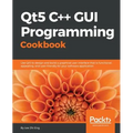 Qt5 C++ GUI Programming Cookbook: Design and build a functional, appealing, and user-friendly graphical user interface