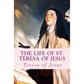 The Life of St. Teresa of Jesus: Autobiography