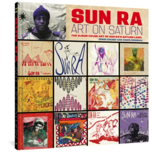 Sun Ra: Art on Saturn: The Album Cover Art of Sun Ra's Saturn Label