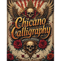 Chicano Calligraphy Workbook: A Street Art Lettering Guide in Mexican Urban Script - Step-by-Step Practice for Beginners and Fans of Latino Style Typo