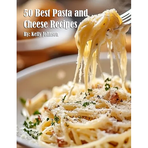 50 Best Pasta and Cheese Recipes