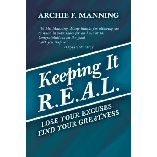 Keeping It R.E.A.L.: Lose Your Excuses Find Your Greatness