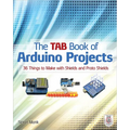 The Tab Book of Arduino Projects: 36 Things to Make with Shields and Proto Shields