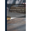 The Weaver's Cottage, Kilbarchan / by Cyril H. Rock