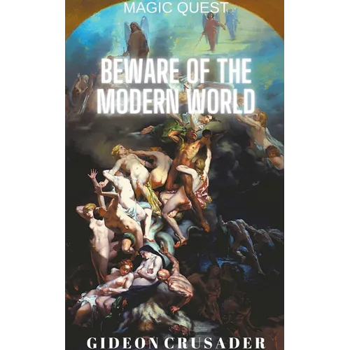 Beware of the Modern World