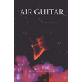 Air Guitar: Essays on Art and Democracy