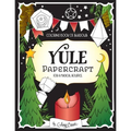 Coloring Book of Shadows: Yule Papercraft for a Magical Solstice