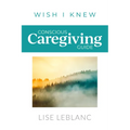 Conscious Caregiving Guide: Caregiving Starts Here