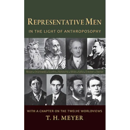 Representative Men: In the Light of Anthroposophy with a Chapter on the Twelve Worldviews