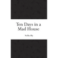 Ten Days in a Mad House