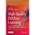 High-Quality Outdoor Learning: Evidence-Based Education Outside the Classroom for Children, Teachers and Society