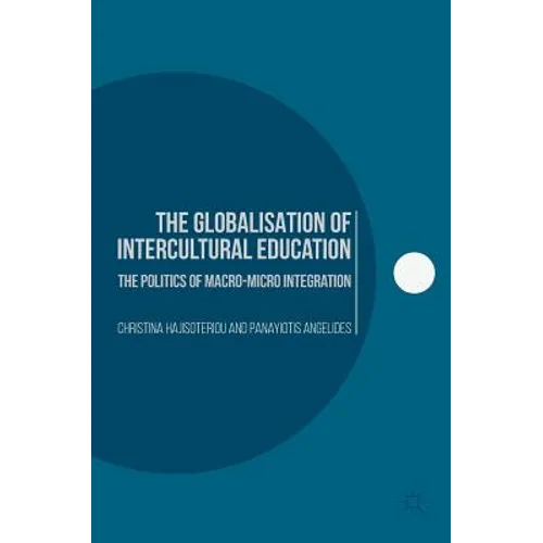 The Globalisation of Intercultural Education: The Politics of Macro-Micro Integration
