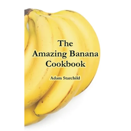The Amazing Banana Cookbook
