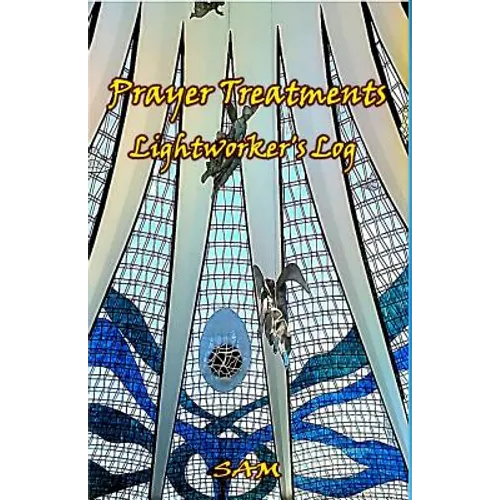 Prayer Treatments: Lightworker's Log