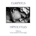 Euripides - Hippolytus: "Silence is true wisdom's best reply"