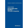 Solving Higher-Order Equations: From Logic to Programming
