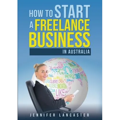 How to Start a Freelance Business: in Australia