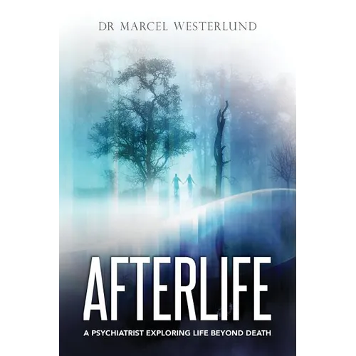 Afterlife: A psychiatrist exploring life beyond death