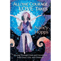 All the Courage Love Takes: Moving through Crisis and Uncertainty with Grace, Grit, and Gratitude
