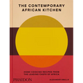 The Contemporary African Kitchen: Home Cooking Recipes from the Leading Chefs of Africa
