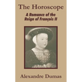The Horoscope: A Romance of the Reign of François II