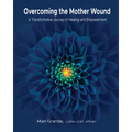 Overcoming the Mother Wound