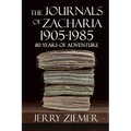 The Journals of Zacharia 1905-1985: 80 Years of Adventures