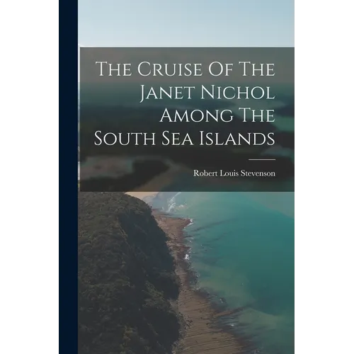 The Cruise Of The Janet Nichol Among The South Sea Islands