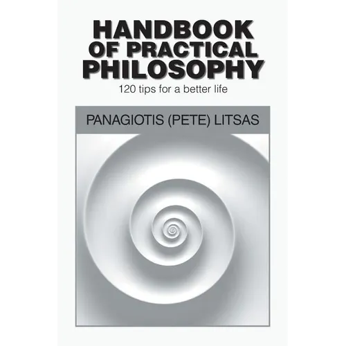Handbook of Practical Philosophy: 120 Tips for a Better Life