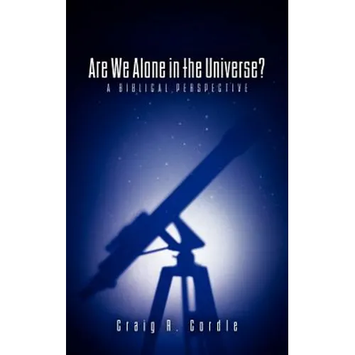 Are We Alone in the Universe? a Biblical Perspective