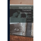 The Life Of Thomas Jefferson: In 3 Volumes; Volume 1 - Hardcover