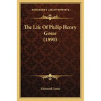 The Life Of Philip Henry Gosse (1890) - Paperback