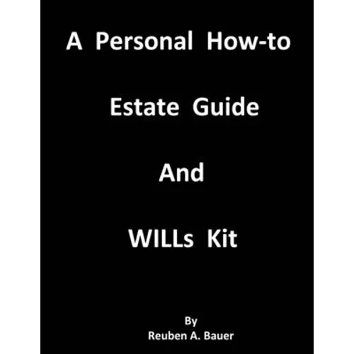 A Personal How-to Estate Guide And WILLs Kit
