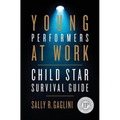 Young Performers at Work: Child Star Survival Guide