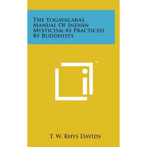 The Yogavacaras Manual of Indian Mysticism as Practiced by Buddhists