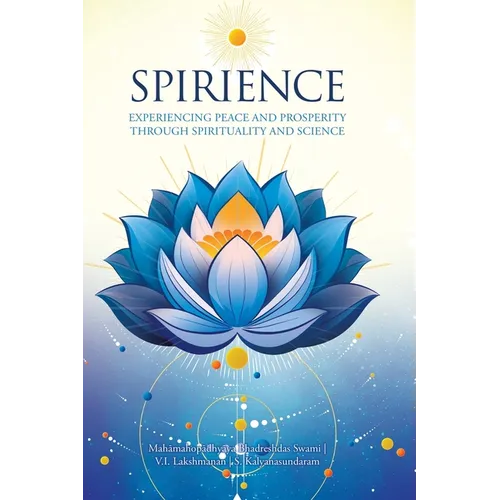 Spirience: Experiencing Peace and Prosperity through Spirituality and Science
